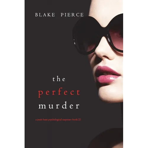 The Perfect Murder (A Jessie Hunt Psychological Suspense Thriller-Book Twenty-One)