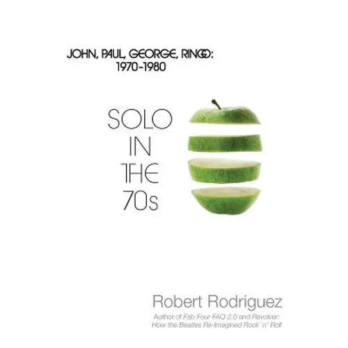 Solo in the 70s: John, Paul, George, Ringo: 1970-1980