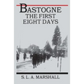 Bastogne: The Story of the First Eight Days