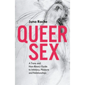 Queer Sex: A Trans and Non-Binary Guide to Intimacy, Pleasure and Relationships