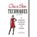 Chic & Slim Techniques: 10 Techniques to Make You Chic & Slim a la Francaise