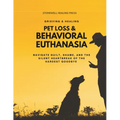 Pet Loss & Behavioral Euthanasia - Guided Toolkit for Grieving & Healing: Navigate Guilt, Shame, and the Silent Heartbreak of the Hardest Goodbye