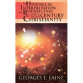 The Historical Interpretation of the Resurrection in First and Second Century Christianity
