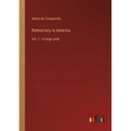 Democracy in America: Vol. 1 - in large print