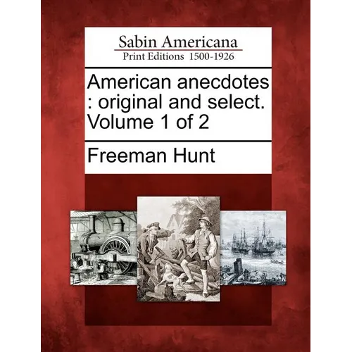 American Anecdotes: Original and Select. Volume 1 of 2