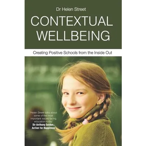 Contextual Wellbeing: Creating Positive Schools from the Inside Out