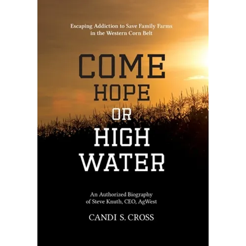 Come Hope or High Water: Escaping Addiction to Save Family Farms in the Western Corn Belt