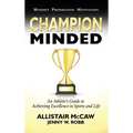 Champion Minded: Achieving Excellence in Sports and Life