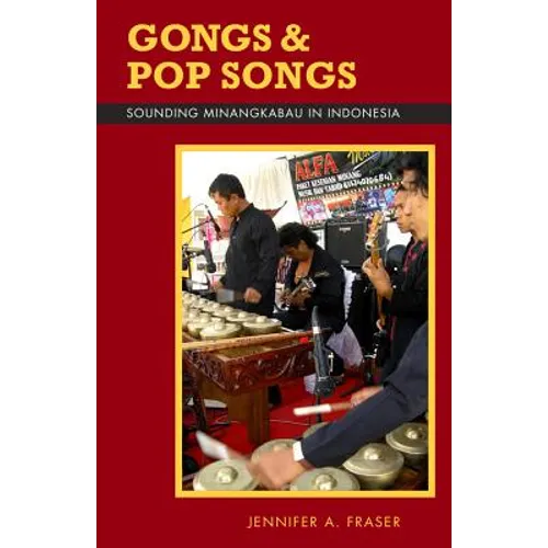 Gongs and Pop Songs: Sounding Minangkabau in Indonesia