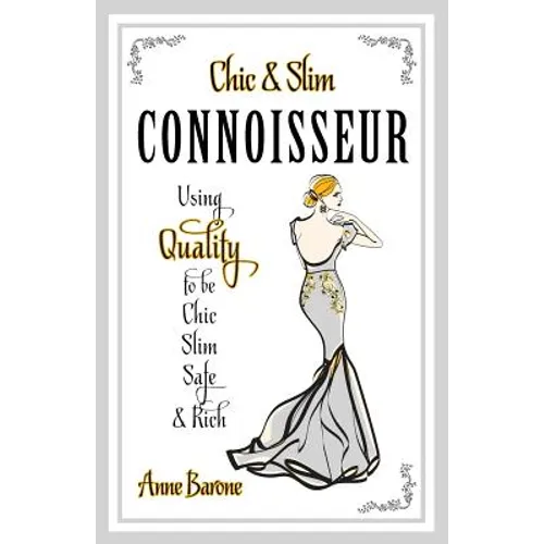 Chic & Slim Connoisseur: Using Quality to Be Chic Slim Safe & Rich