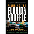 Fighting the Florida Shuffle: The Inside Story of Corruption in the Drug Treatment Industry and How One Community Found the Solution