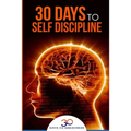 Self Discipline: 30 Days to Self Discipline