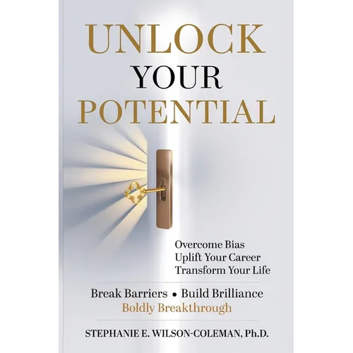 Unlock Your Potential: Overcome Bias, Uplift Your Career Transform Your Life