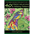 Coloring Books For Adults Volume 6: 40 Stress Relieving And Relaxing Patterns