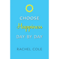 Choose Happiness Day By Day
