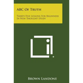 ABC of Truth: Thirty-Five Lessons for Beginners in New Thought Study