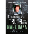 The Dangerous Truth About Today's Marijuana: Johnny Stack's Life and Death Story