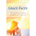 Grace-Faced: Pursuing the Life-Changing Perspective of a Loving God
