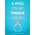 A Ring on My Finger: A Single's Guide to Finding the Right One