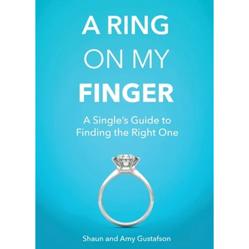 A Ring on My Finger: A Single's Guide to Finding the Right One