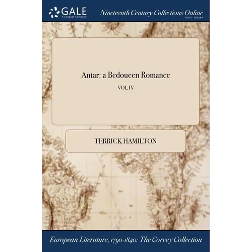 Antar: a Bedoueen Romance; VOL IV