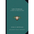 Life Eternal: A Series Of Four Lectures