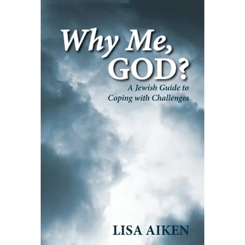 Why Me, God?: A Jewish Guide to Coping with Challenges