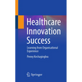 Healthcare Innovation Success: Learning from Organisational Experience