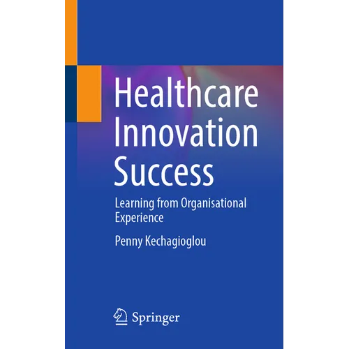 Healthcare Innovation Success: Learning from Organisational Experience