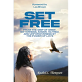 Set Free; From the Grip of Grief, Bitterness, Anger, Hatred, and Unforgiveness by the Power of Love