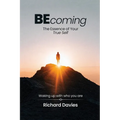 Becoming The Essence of your True Self: Waking Up with Who You Are