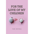 For the Love of My Children