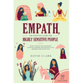 Empath, The Survival Guide for Highly Sensitive People: Protect Yourself From Narcissists & Toxic Relationships Discover How to Stop Absorbing Other P
