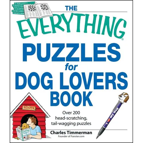 The Everything Puzzles for Dog Lovers Book: Over 200 Head-Scratching, Tail-Wagging Puzzles