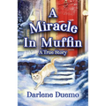A Miracle In Muffin: A True Story