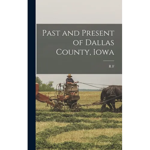 Past and Present of Dallas County, Iowa
