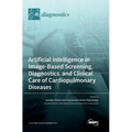 Artificial Intelligence in Image-Based Screening, Diagnostics, and Clinical Care of Cardiopulmonary Diseases