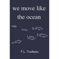 We Move Like the Ocean