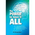 The Power To Have It All: The DNA for Massive Success