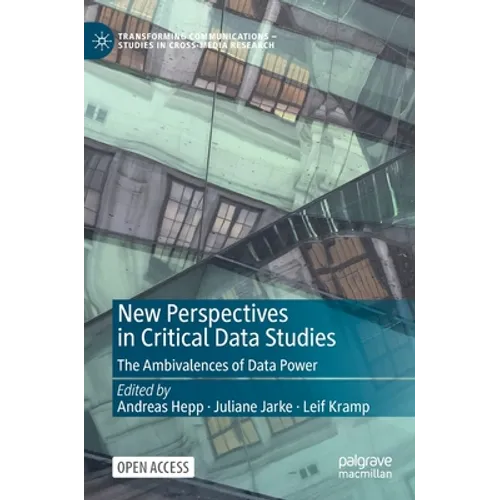 New Perspectives in Critical Data Studies: The Ambivalences of Data Power