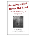 Running Naked Down the Road: It's not about running or being naked