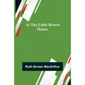 At the Little Brown House