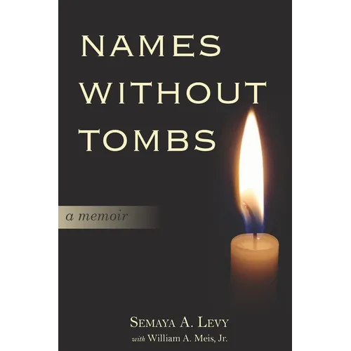 Names Without Tombs: A Personal Memoir of Salonika, Greece, 1917-1943