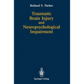 Traumatic Brain Injury and Neuropsychological Impairment: Sensorimotor, Cognitive, Emotional, and Adaptive Problems of Children and Adults