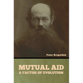Mutual Aid: A Factor of Evolution