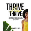 Thrive Hair Thrive: A workbook to help you thrive in your hair care journey and develop a kick-butt hair care routine!