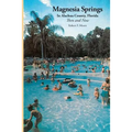 Magnesia Springs In Alachua County, Florida: Then and Now