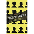 Progressive Anonymity: From Identity Politics to Evidence-Based Government