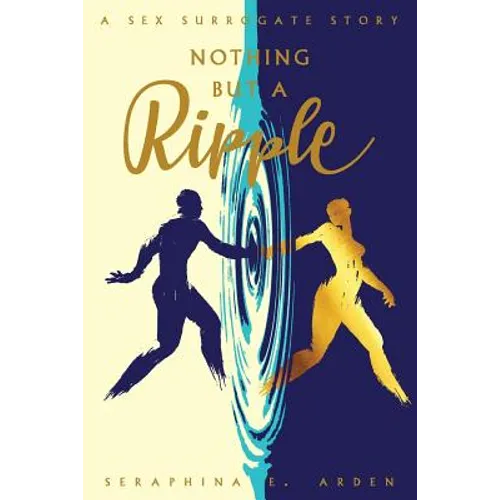 Nothing But A Ripple: A Sex Surrogate Story