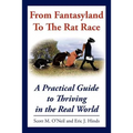 From Fantasyland To The Rat Race: A Practical Guide to Thriving in the Real World